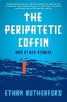 The Peripatetic Coffin and Other Stories - Ethan Rutherford - 9780062203830