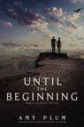 Until the Beginning - Amy Plum - 9780062225634