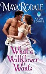 What a Wallflower Wants - Maya Rodale - 9780062231246