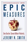 Epic Measures: One Doctor. Seven Billion Patients. - Jeremy N. Smith - 9780062237514