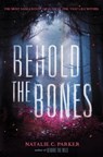Behold the Bones - PARKER,  Natalie C. - 9780062241559