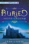 Buried Above Ground - Leah Cypess - 9780062273086