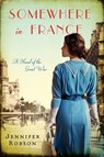 Somewhere in France - Jennifer Robson - 9780062273451