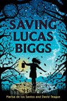Saving Lucas Biggs - Marisa de los Santos ; David Teague - 9780062274649