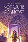 Not Quite a Ghost - Anne Ursu - 9780062275158