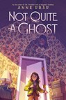 Not Quite a Ghost - Anne Ursu - 9780062275165