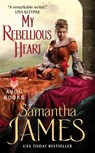 My Rebellious Heart - Samantha James - 9780062275547