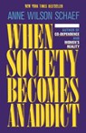 When Society Becomes an Addict - Anne Wilson Schaef - 9780062291103