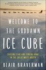 Welcome to the Goddamn Ice Cube - Blair Braverman - 9780062311580