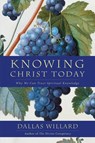 Knowing Christ Today - Dallas Willard - 9780062311795