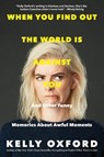When You Find Out the World Is Against You - OXFORD,  Kelly - 9780062322784