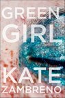 Green Girl - Kate Zambreno - 9780062322821