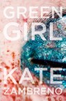 Green Girl - Kate Zambreno - 9780062322838