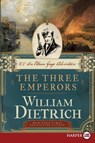 The Three Emperors [Large Print] - William Dietrich - 9780062326768