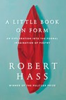 A Little Book on Form - Robert Hass - 9780062332448