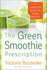 The Green Smoothie Prescription - Victoria Boutenko - 9780062336538