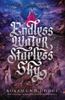 Endless Water, Starless Sky - Rosamund Hodge - 9780062369451