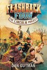 Flashback Four #1: The Lincoln Project - Dan Gutman - 9780062374424