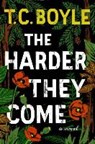 The Harder They Come - BOYLE,  Tom Coraghessan - 9780062390714