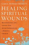 Healing Spiritual Wounds - Carol Howard Merritt - 9780062392282