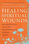Healing Spiritual Wounds - Carol Howard Merritt - 9780062392305
