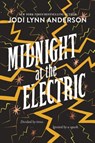 Midnight at the Electric - Jodi Lynn Anderson - 9780062393555