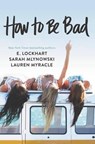 How to Be Bad - E. Lockhart ; Sarah Mlynowski ; Lauren Myracle - 9780062405685