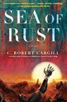 Sea of Rust - C. Robert Cargill - 9780062405852