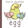 Egg - Kevin Henkes - 9780062408747