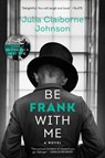 Be Frank With Me - Julia Claiborne Johnson - 9780062413727