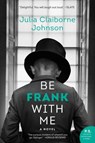 Be Frank With Me - Julia Claiborne Johnson - 9780062413734