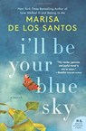 I'll Be Your Blue Sky - Marisa de los Santos - 9780062431943