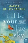 I'll Be Your Blue Sky - Marisa de los Santos - 9780062431950
