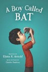 A Boy Called Bat - Elana Arnold - 9780062445834
