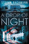 Drop of Night - BACHMANN,  Stefan - 9780062449597