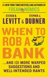 When to Rob a Bank - Steven D. Levitt ; Stephen J. Dubner - 9780062451934