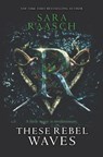 These Rebel Waves - Sara Raasch - 9780062471512
