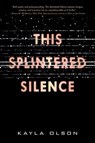 This Splintered Silence - Kayla Olson - 9780062484925