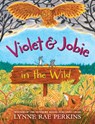 Violet and Jobie in the Wild - Lynne Rae Perkins - 9780062499707