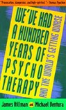 We've Had a Hundred Years of Psychotherapy--And the World's Getting Worse - James Hillman - 9780062506610