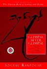 Glimpse After Glimpse: Daily Reflections on Living and Dying - Sogyal Rinpoche - 9780062511263