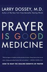Prayer Is Good Medicine - Larry Dossey - 9780062514240