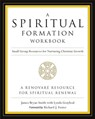 A Spiritual Formation Workbook - Revised edition - James Bryan Smith ; Richard J. Foster - 9780062516268