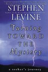 Turning Towards the Mystery - Stephen Levine - 9780062517456