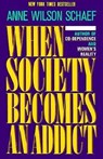 When Society Becomes an Addict - Anne Wilson Schaef - 9780062548542