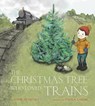 The Christmas Tree Who Loved Trains - Annie Silvestro - 9780062561688