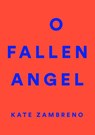 O Fallen Angel - Kate Zambreno - 9780062572691