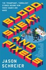 Blood, Sweat, and Pixels - Jason Schreier - 9780062651242