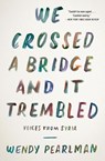 We Crossed a Bridge and It Trembled - Wendy Pearlman - 9780062654441