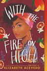 With the Fire on High - Elizabeth Acevedo - 9780062662842